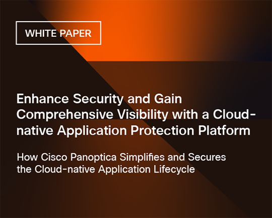 Enhance Security and Gain Comprehensive Visibility with a Cloud-native Application Protection Platform